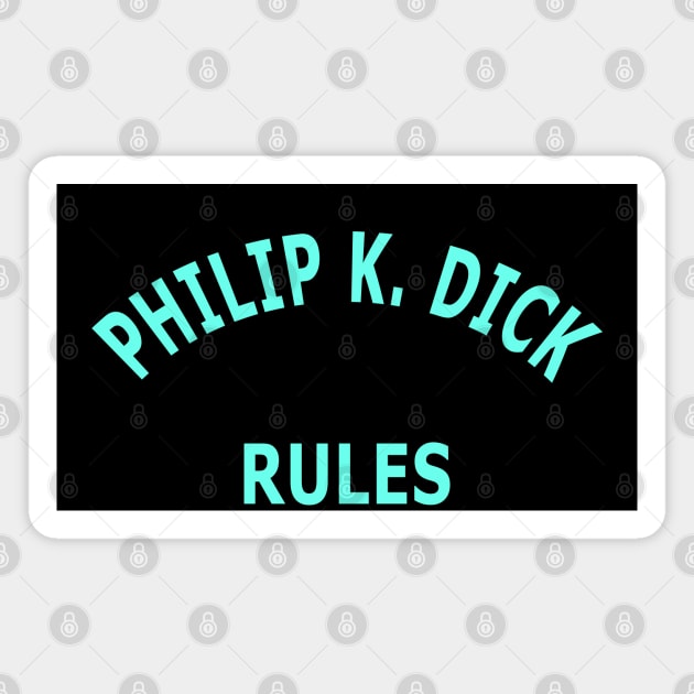 Philip K. Dick Rules Magnet by Lyvershop